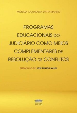 PROGRAMAS EDUCACIONAIS DO JUDICIARIO COMO MEIOS COMPLEMENTARES DE RESOLUCAO DE CONFLITO
