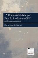 RESPONSABILIDADE POR FATO DO PRODUTO NO CDC, A