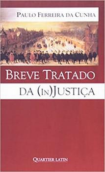 BREVE TRATADO DA (IN)JUSTICA