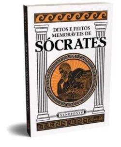 DITOS E FEITOS MEMORAVEIS DE SOCRATES