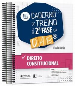 CADERNO DE TREINO PARA A 2ª FASE DA OAB - DIREITO CONSTITUCIONAL