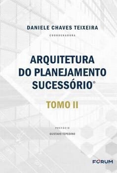 ARQUITETURA DO PLANEJAMENTO SUCESSORIO TOMO II
