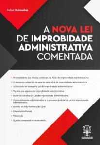 NOVA LEI DE IMPROBIDADE ADMINISTRATIVA COMENTADA