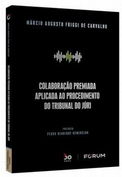 COLABORACAO PREMIADA APLICADA AO PROCEDIMENTO DO TRIBUNAL DO JURI