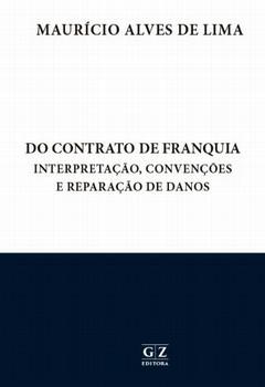 CONTRATO DE FRANQUIA INTERPRETACAO, CONVENCOES E REPARACAO DE DANOS,DO