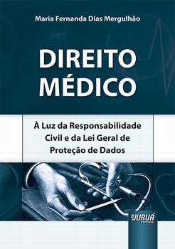 DIREITO MEDICO - A LUZ DA RESPONSABILIDADE CIVIL E DA LEI GERAL DE PROTECAO DE DADOS