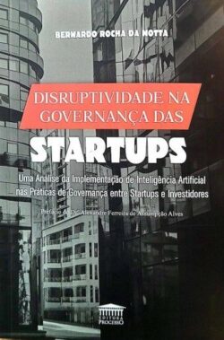 DISRUPTIVIDADE NA GOVERNANCA DAS STARTUPS - UMA ANALISE DA IMPLEMENTACAO DE INTELIGENCIA ARTIFICIAL