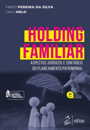 HOLDING FAMILIAR - ASPECTOS JURIDICOS E CONTABEIS DO PLANEJAMENTO PATRIMONIAL