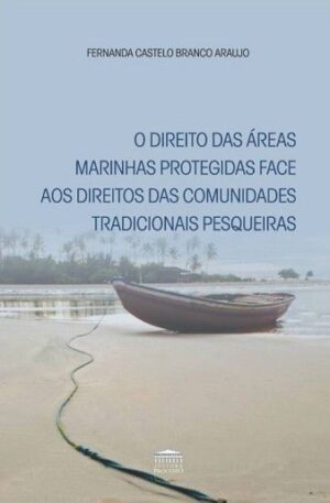 DIREITO DAS AREAS MARINHAS PROTEGIDAS FACE AOS DIREITOS DAS COMUNIDADES TRADICIONAIS PESQUEIRAS