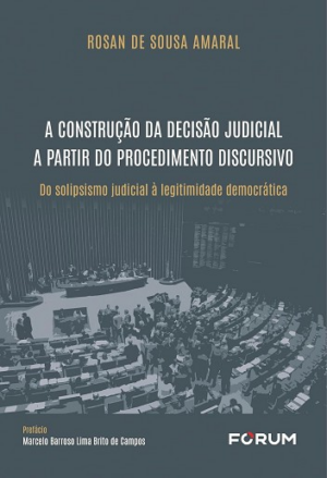 CONSTRUCAO DA DECISAO JUDICIAL A PARTIR DO PROCEDIMENTO DISCURSIVO