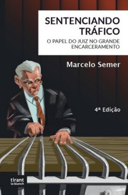 SENTENCIANDO TRAFICO - O PAPEL DOS JUIZES NO GRANDE ENCARCERAMENTO