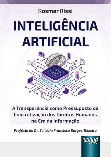 INTELIGENCIA ARTIFICIAL - A TRANSPARENCIA COMO PRESSUPOSTO DA CONCRETIZACAO DOS DIREITOS HUMANOS NA ERA DA INFORMACAO