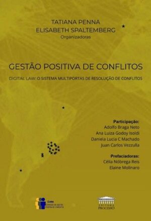 GESTAO POSITIVA DE CONFLITOS - DIGITAL LAW - O SISTEMA MULTIPORTAS DE RESOLUCAO DE CONFLITOS