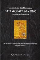 CONSOLIDACAO DAS NORMAS DO GATT 47 GATT 94 E OMC-LEGISLACAO