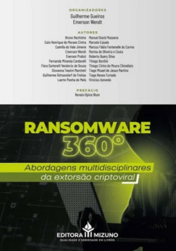 RANSOMWARE 360° - ABORDAGENS MULTIDISCIPLINARES DA EXTORSAO CRIPTOVIRAL