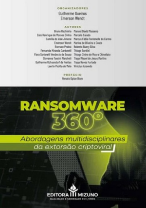 RANSOMWARE 360° - ABORDAGENS MULTIDISCIPLINARES DA EXTORSAO CRIPTOVIRAL