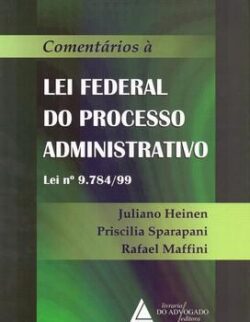 COMENTARIOS A LEI FEDERAL DO PROCESSO ADMINISTRATIVO