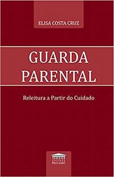 GUARDA PARENTAL - RELEITURA A PARTIR DO CUIDADO