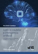 JUSTICIA CAUTELAR E INTELIGENCIA ARTIFICIAL: LA ALTERNATIVA A LOS ATAVICOS HEURISTICOS JUDICIALES
