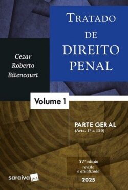 TRATADO DE DIREITO PENAL - VOL.1 - PARTE GERAL ARTS. 1 A 120