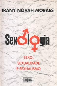 SEXOLOGIA-SEXO,SEXUALIDADE E SEXUALISMO-LEJUS