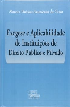 EXEGESE E APLICABILIDADE DE INSTITUICOES DE DTO.PUBLICO