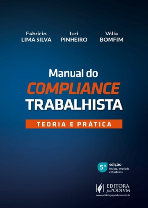 MANUAL DO COMPLIANCE TRABALHISTA - TEORIA E PRATICA