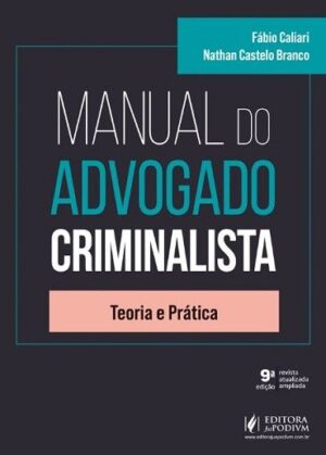 MANUAL DO ADVOGADO CRIMINALISTA - TEORIA E PRATICA