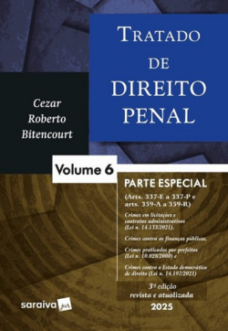 TRATADO DE DIREITO PENAL - VOL.6 - PARTE ESPECIAL ARTS. 337-E A 359-R
