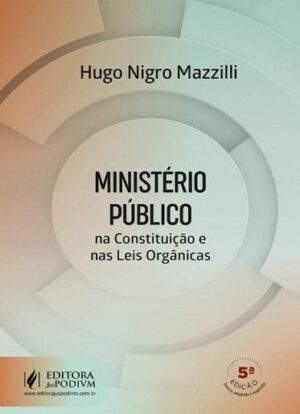 MINISTERIO PUBLICO - NA CONSTITUICAO E NAS LEIS ORGANICAS