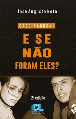 CASO NARDONI - E SE NAO FORAM ELES