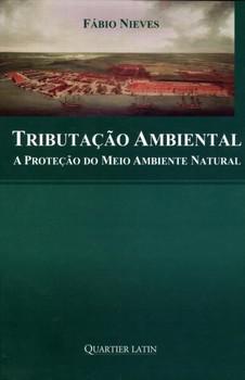 TRIBUTACAO AMBIENTAL-A PROTECAO DO MEIO AMBIENTE NATURAL