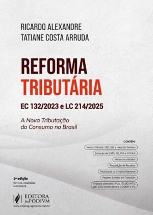 REFORMA TRIBUTARIA - EC 132/2023 E LC 214/2025 - A NOVA TRIBUTACAO DO CONSUMO NO BRASIL
