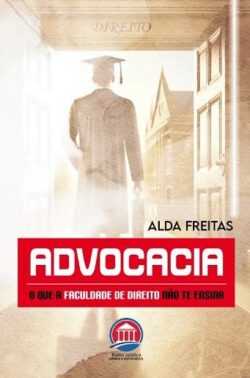 ADVOCACIA - O QUE A FACULDADE DE DIREITO NAO TE ENSINA