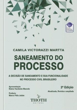 SANEAMENTO DO PROCESSO - A DECISAO DE SANEAMENTO E SUA FUNCIONALIDADE NO PROCESSO CIVIL BRASILEIRO