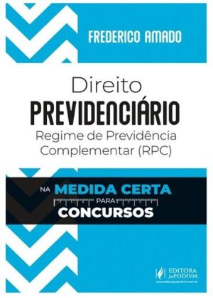 DIREITO PREVIDENCIARIO - REGIME DE PREVIDENCIA COMPLEMENTAR (RPC) NA MEDIDA CERTA PARA CONCURSOS