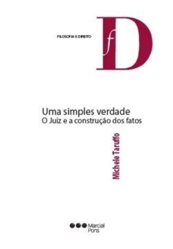 UMA SIMPLES VERDADE O JUIZ E A CONSTRUCAO DOS FATOS