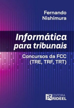 INFORMATICA PARA TRIBUNAIS - CONCURSOS DA FCC (TRE, TRF, TRT)
