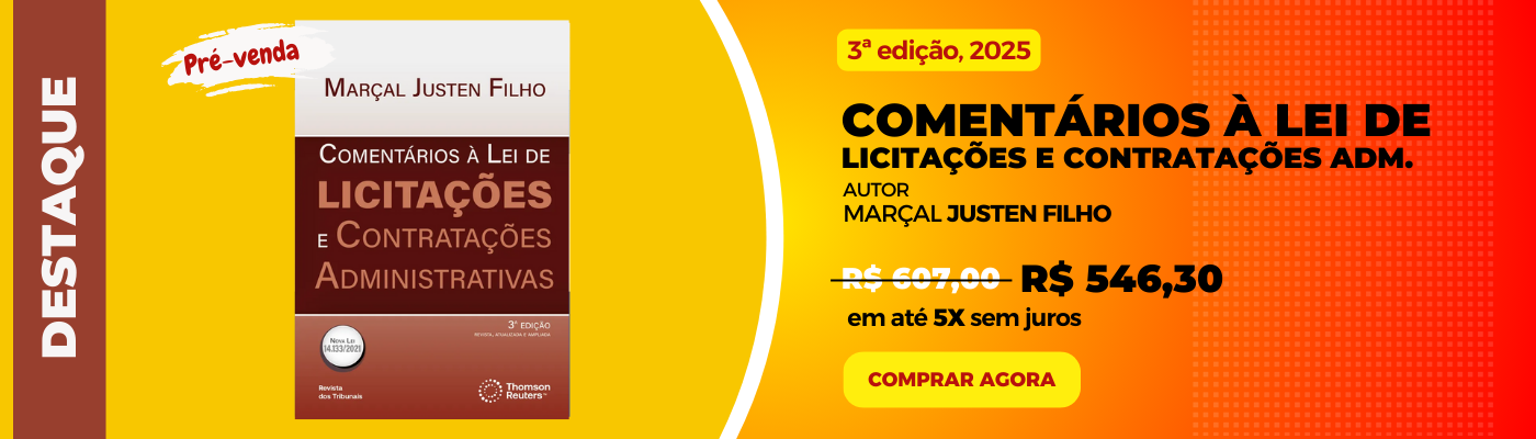 COMENTARIOS À LEI DE LICITAÇÕES E CONTRATAÇÕES ADMINISTRATIVAS MARÇAL JUSTEN FILHO 2025