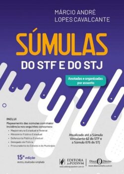 SUMULAS DO STF E STJ - ANOTADAS E ORGANIZADAS POR ASSUNTO