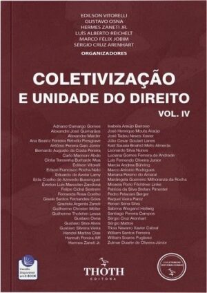 COLETIVIZACAO E UNIDADE DO DIREITO-ENSAIOS PARA DANIEL MITIDIERO-VOL.V