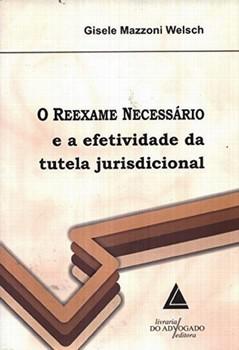REEXAME NECESSARIO E A EFETIVIDADE DA TUTELA JURISDICIONAL,O