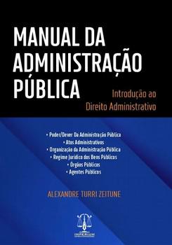 MANUAL DA ADMINISTRACAO PUBLICA - INTRODUCAO AO DIREITO ADMINISTRATIVO