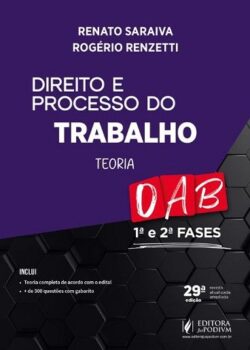 DIREITO E PROCESSO DO TRABALHO - TEORIA - 1ª E 2ª FASES DA OAB