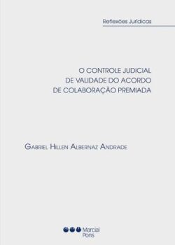 CONTROLE JUDICIAL DE VALIDADE DO ACORDO DE COLABORACAO PREMIADA