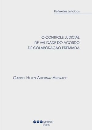 CONTROLE JUDICIAL DE VALIDADE DO ACORDO DE COLABORACAO PREMIADA