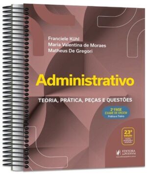ADMINISTRATIVO - 2ª FASE OAB - TEORIA, PRATICA, PECAS E QUESTOES
