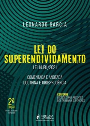 LEI DO SUPERENDIVIDAMENTO LEI 14.181/2021 - COMENTADA E ANOTADA DOUTRINA E JURISPRUDENCIA