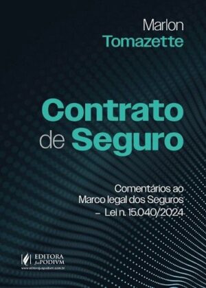 CONTRATO DE SEGURO - COMENTARIOS AO MARCO LEGAL DOS SEGUROS - LEI N. 15.040/2024