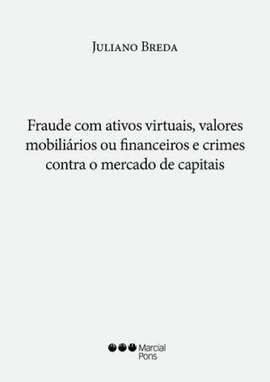 FRAUDE COM ATIVOS VIRTUAIS, VALORES MOBILIARIOS OU FINANCEIROS E CRIMES CONTRA O MERCADO DE CAPITAIS